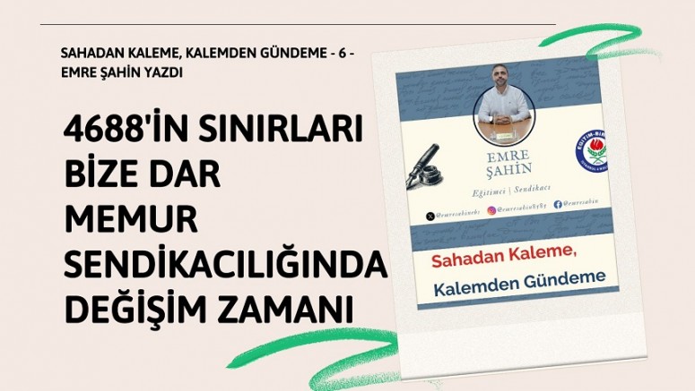 4688’in Sınırları Bize Dar: Memur Sendikacılığında Değişim Zamanı