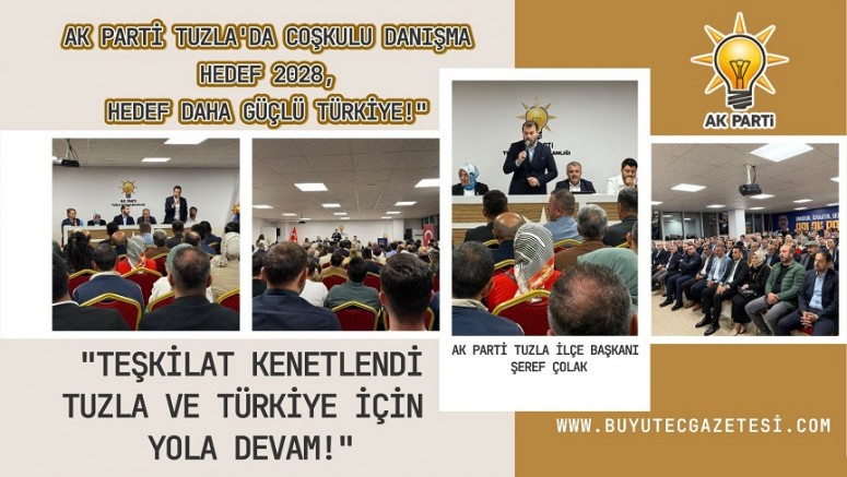 “AK Parti Tuzla’da Coşkulu Danışma: Hedef 2028, Hedef Daha Güçlü Türkiye!”