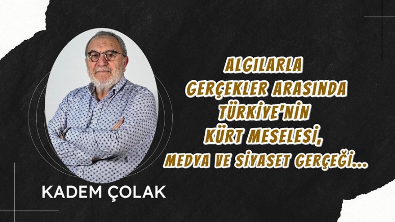 Algılarla Gerçekler Arasında: Türkiye’nin Kürt Meselesi, Medya ve Siyaset Gerçeği…