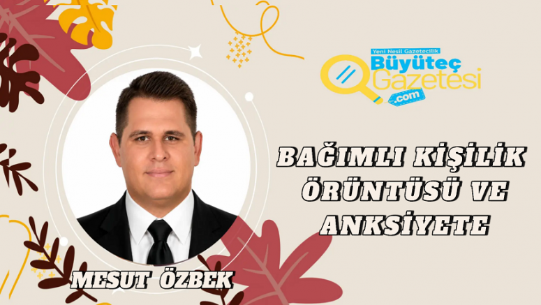 Bağımlı Kişilik Örüntüsü ve Anksiyete