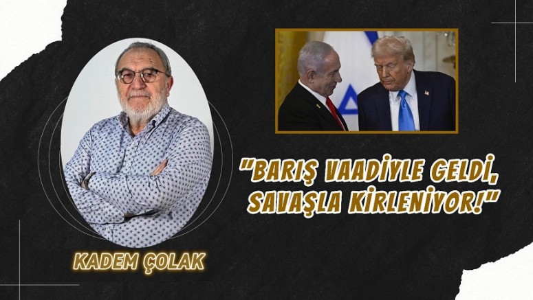 “Barış Vaadiyle Geldi, Savaşla Kirleniyor!”