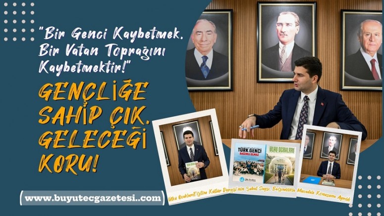 “Bir Genci Kaybetmek, Bir Vatan Toprağını Kaybetmektir!”