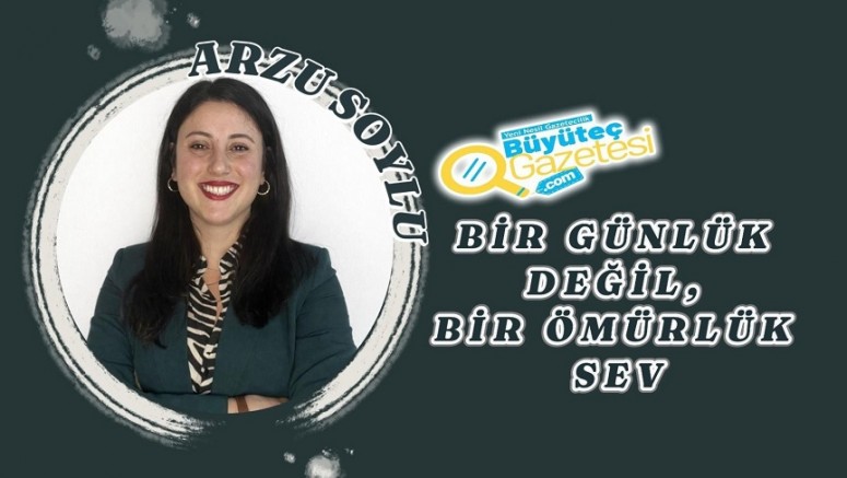 Bir Günlük Değil, Bir Ömürlük Sev