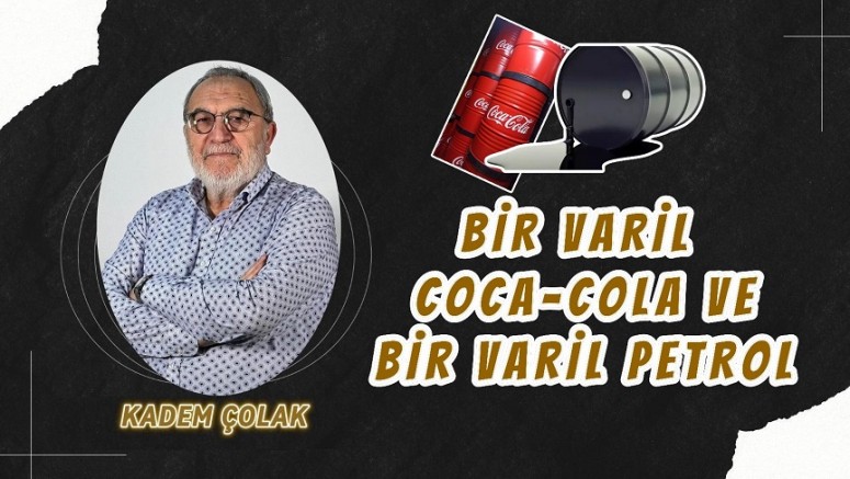 Bir Varil Coca-Cola ve Bir Varil Petrol…