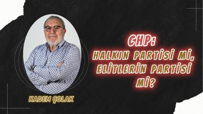 CHP: Halkın Partisi mi, Elitlerin Partisi mi?