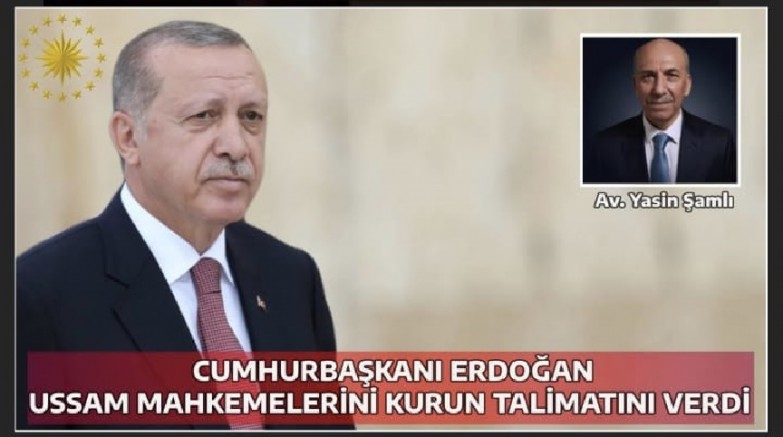 Cumhurbaşkanı Erdoğan Ussam Mahkemelerini Kurun Talimatı Verdi!