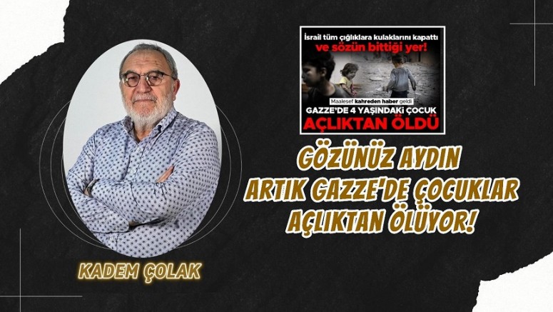 Gözünüz Aydın: Artık Gazze’de Çocuklar Açlıktan Ölüyor!