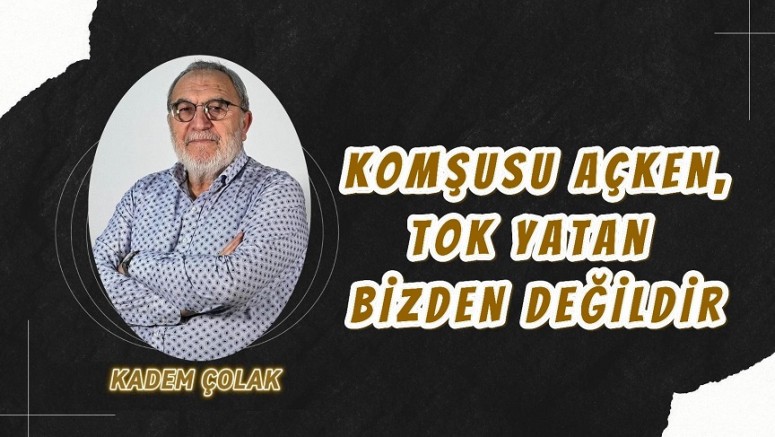 Komşusu Açken, Tok Yatan Bizden Değildir 