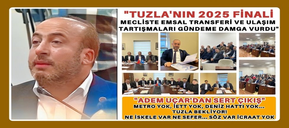 Adem Uçar’dan Sert Çıkış: “Metro Yok, İETT Yok, Deniz Hattı Yok… Tuzla Bekliyor!”