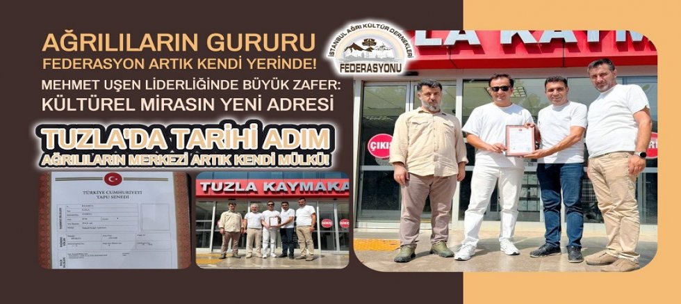 Tarihe Not: İstanbul Ağrı Federasyonu Tapusunu Aldı!