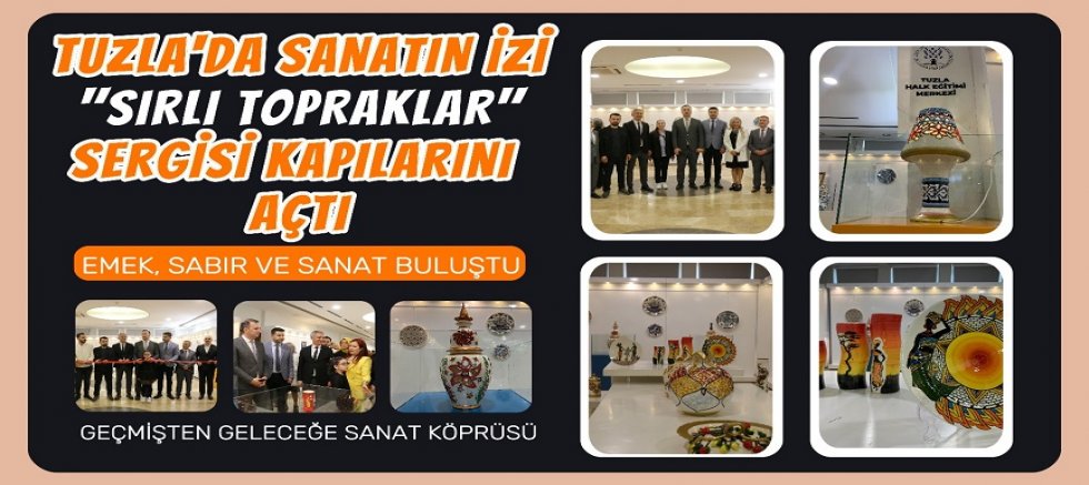 Tuzla’da Kültürel Miras Yaşıyor: Çini Sanatı Sergiyle Taçlandı