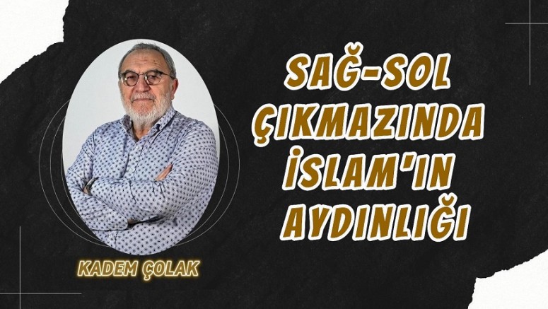 Sağ–Sol Çıkmazında İslam’ın Aydınlığı