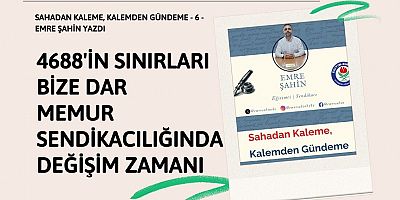 4688’in Sınırları Bize Dar: Memur Sendikacılığında Değişim Zamanı