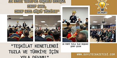 “AK Parti Tuzla’da Coşkulu Danışma: Hedef 2028, Hedef Daha Güçlü Türkiye!”