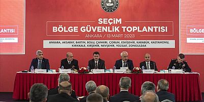 Ankara'da Seçim Bölge Güvenlik Toplantısı yapıldı