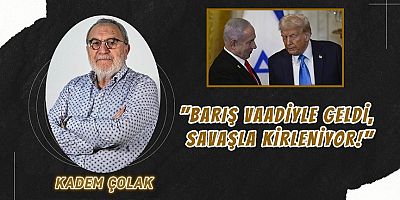 “Barış Vaadiyle Geldi, Savaşla Kirleniyor!”