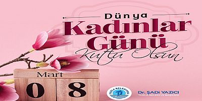 Başkan Yazıcı’dan 8 Mart Dünya Kadınlar Günü Mesajı