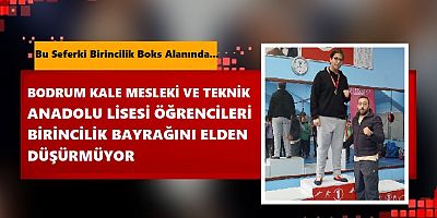 Bodrum Kale Mesleki ve Teknik Anadolu Lisesi Öğrencileri Birincilik Bayrağını Elden Düşürmüyor