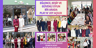 Eğlence, Keşif ve Güvenli Oyun Bir Arada: PLAY N’ JOY Açıldı