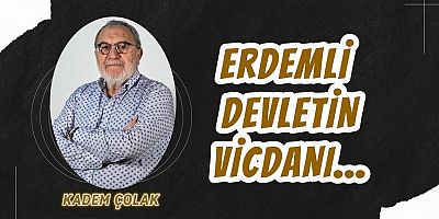 Erdemli Devletin Vicdanı…