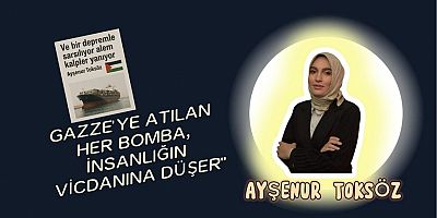 Gazze’ye Atılan Her Bomba, İnsanlığın Vicdanına Düşer”