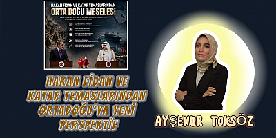 Hakan Fidan ve Katar Temaslarından Ortadoğu’ya Yeni Perspektif