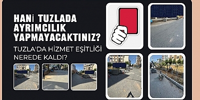 Hizmette Eşitlik Nerede? Tuzla’da Ayrımcılık İddiaları Büyüyor