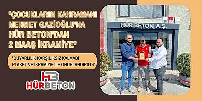 “İnsanlık Dersi Veren Operatör, HÜR BETON Şirketinden Ödülünü Aldı”