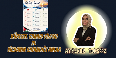 Küresel Sumud Filosu ve Vicdanın Sınandığı Anlar