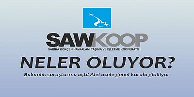 S. S. Sabiha Gökçen Havaalanı Taşıma ve İşletme Kooperatifi’nde neler oluyor?