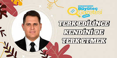 Terk Edilince Kendini de Terk Etmek