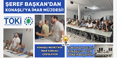 TOKİ Onayı Geldi, Konaşlı'da Yeni Dönem Başlıyor