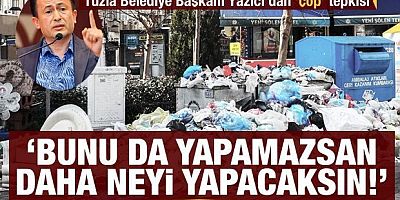 Tuzla Belediye Başkanı Yazıcı’dan ‘ÇÖP’ Tepkisi!
