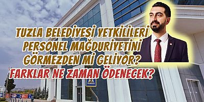 Tuzla Belediyesi Personelinin Fark Alacakları Ne Zaman Ödenecek? Yetkililer Sessizliğini Koruyor!