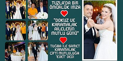 “Tuzla’da Bir Ömürlük İmza: Dokuz ve Karamalak Ailelerinin Mutlu Günü”