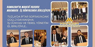Tuzla’da İftar Sofrasındaki Güçlü Dayanışma: İş Dünyası ve Yerel Yönetim El Birliğiyle