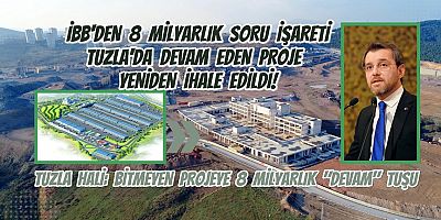 Tuzla Hali: Bitmeyen Projeye 8 Milyarlık “Devam” Tuşu
