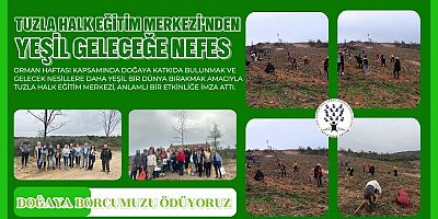 Tuzla Halk Eğitim Merkezi’nden Yeşil Geleceğe Nefes: Şile Saklıköy’de Fidan Dikimi!