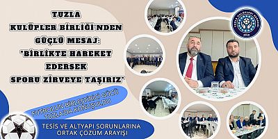 Tuzla Kulüpler Birliği’nden Güçlü Mesaj: “Birlikte Hareket Edersek Sporu Zirveye Taşırız”