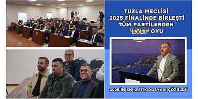 “Tuzla Meclisi 2025 Finalinde Birleşti: Tüm Partilerden ‘Evet’ Oyu!”