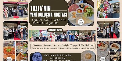Tuzla’nın Yeni Buluşma Noktası: AUDRA CAFE WAFFLE Hizmete Açıldı! ☕✨