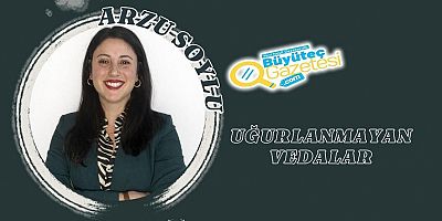 Uğurlanmayan Vedalar 