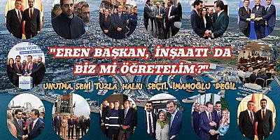 Unutma, Seni Seçen Tuzla Halkı, Ekrem İmamoğlu Değil