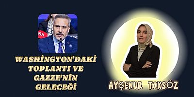 Washington’daki Toplantı ve Gazze’nin Geleceği