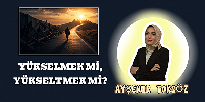 Yükselmek mi, Yükseltmek mi?