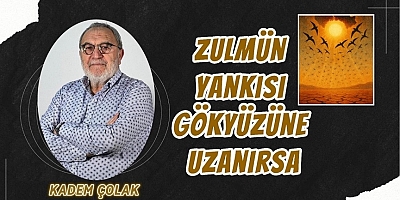 Zulmün Yankısı Gökyüzüne Uzanırsa