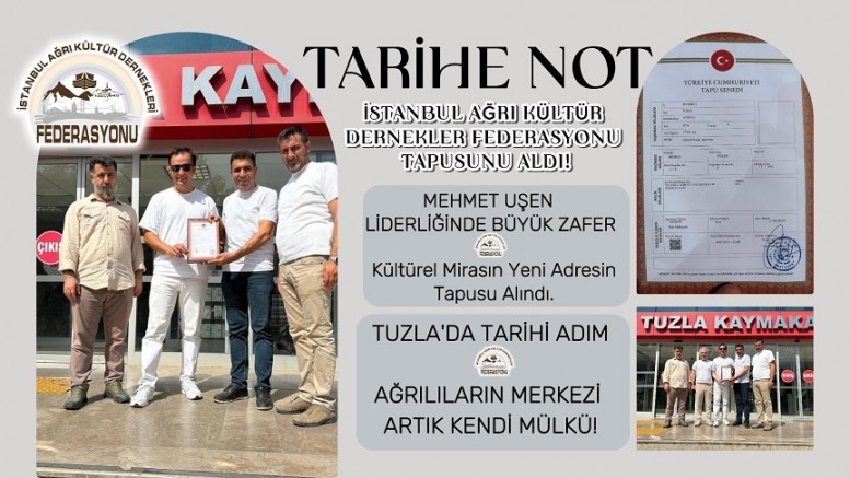 Tarihe Not: İstanbul Ağrı Federasyonu Tapusunu Aldı!