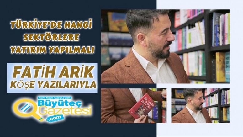 TÜRKİYE’de hangi sektörlere yatırım yapılmalı