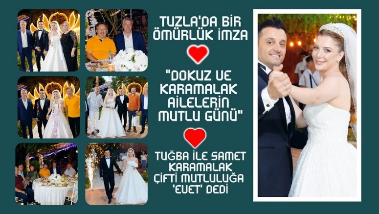 “Tuzla’da Bir Ömürlük İmza: Dokuz ve Karamalak Ailelerinin Mutlu Günü”