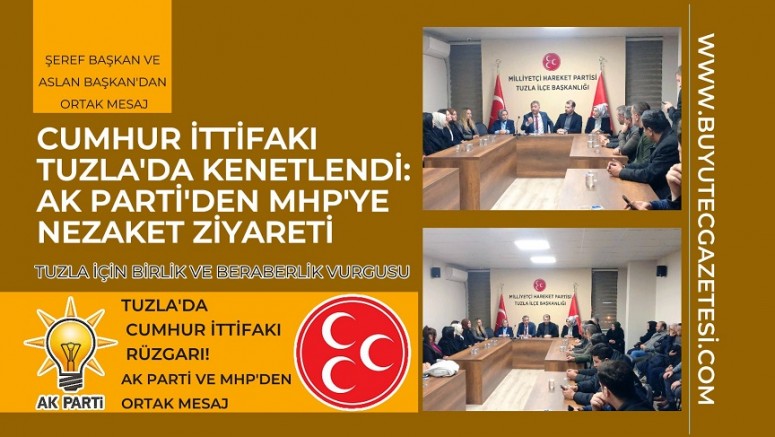 Tuzla’da Cumhur İttifakı Rüzgarı! AK Parti ve MHP’den Ortak Mesaj